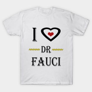 i love dr fauci T-Shirt